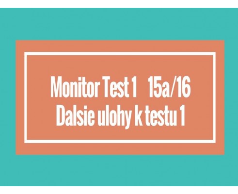 Monitor - Test 1- Ďalšie úlohy k Testu 1