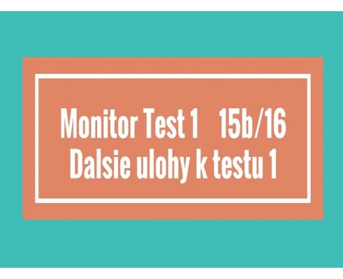 Monitor - Test 1- Ďalšie úlohy k Testu 1