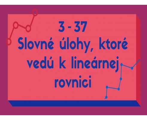 Slovné úlohy, ktoré vedú k lineárrnej rovnici