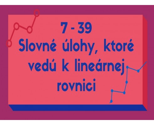 Slovné úlohy, ktoré vedú k lineárrnej rovnici